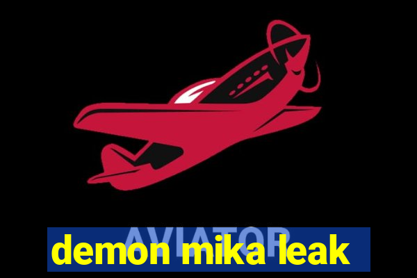 demon mika leak